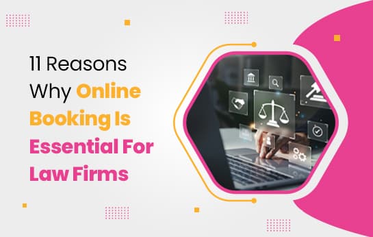 Reasons Why Online Booking Is Essential For Law Firms