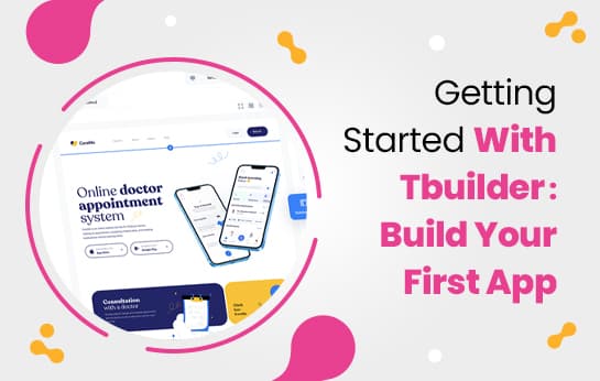 Getting Started With Tbuilder: Build Your First App